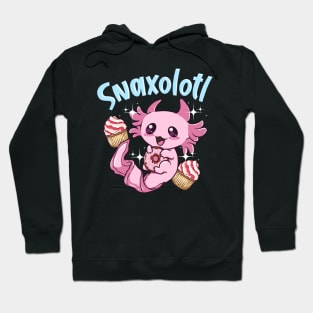 Snaxolotl Funny Axolotl Sweets Snacks Desserts Pun Hoodie